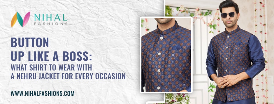 Shirts to Wear with a Nehru Jacket for Any Occasion